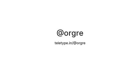 @orgre — Teletype