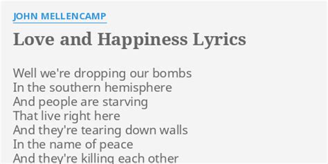 "LOVE AND HAPPINESS" LYRICS by JOHN MELLENCAMP: Well we're dropping our...