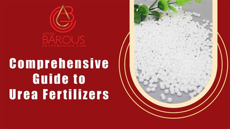 Comprehensive Guide to Urea Fertilizers : Types, Characteristics, and Market Dynamics - Petro ...
