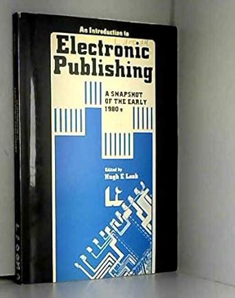 Buy Introduction to Electronic Publishing: A Snapshot of the Early 1980 ...