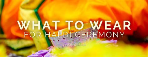 What to wear for Haldi Ceremony? – Tahiliya