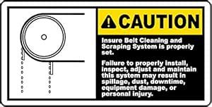 Caution. Insure Belt Cleaning and Scraping System is Properly Set ...