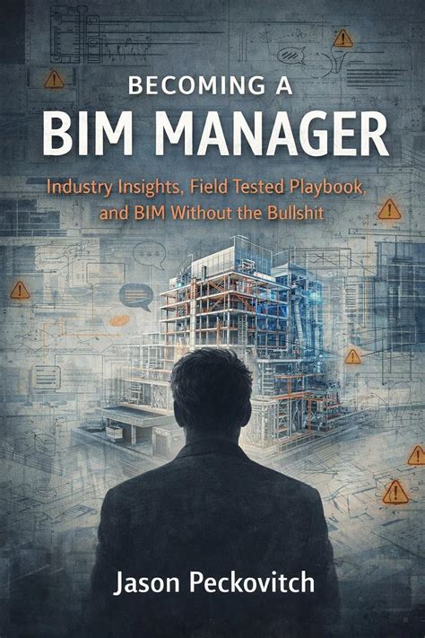 Becoming a BIM Manager: Industry Insight, Field-Tested Playbooks, and ...