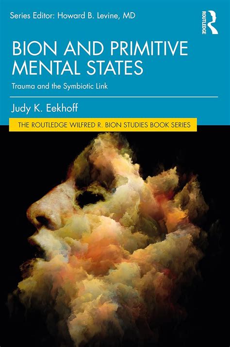 Buy Bion and Primitive Mental States: Trauma and the Symbiotic Link ...