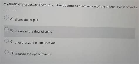 Solved: Mydriatic eye drops are given to a patient before an ...