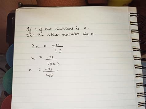 product of two rational number is -11 divided by 15 if one of the ...