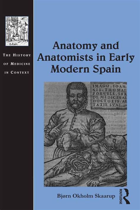Anatomy and Anatomists in Early Modern Spain (ISSN) eBook : Skaarup ...