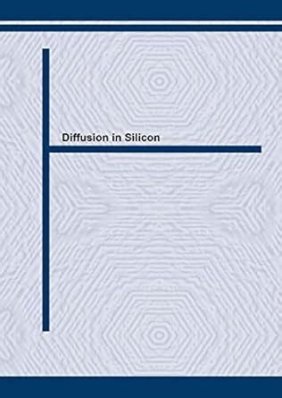 Diffusion in Silicon - 10 Years of Research: Volumes 153-155 (Defect ...
