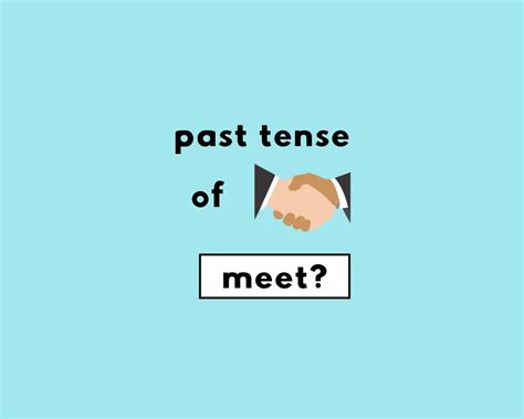 How to Use Meet Past Tense (Explained, With Examples) | Grammarflex
