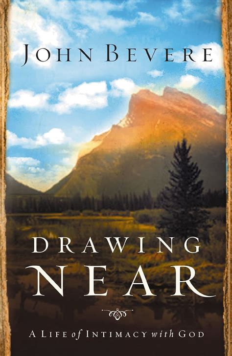 Drawing Near: A Life of Intimacy with God eBook : Bevere, John: Amazon ...