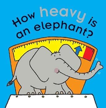 How Heavy Is an Elephant? (Touch-and-feel Little Learners) : Abbott ...