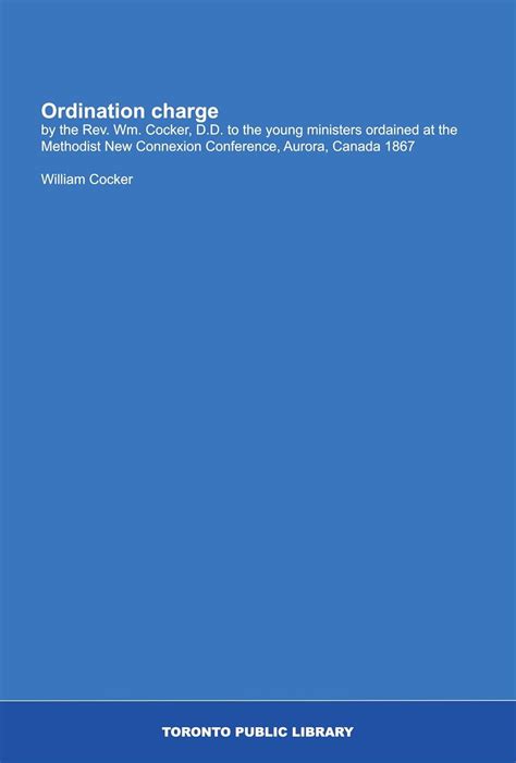 Ordination charge: by the Rev. Wm. Cocker, D.D. to the young ministers ...
