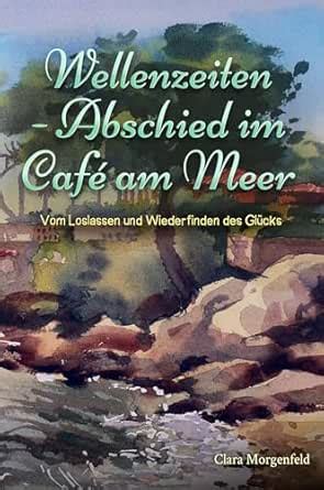 Wellenzeiten - Abschied im Café am Meer: Vom Loslassen und Wiederfinden ...