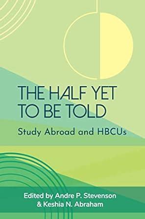 Buy The Half Yet to Be Told: Study Abroad and HBCUs Book Online at Low ...