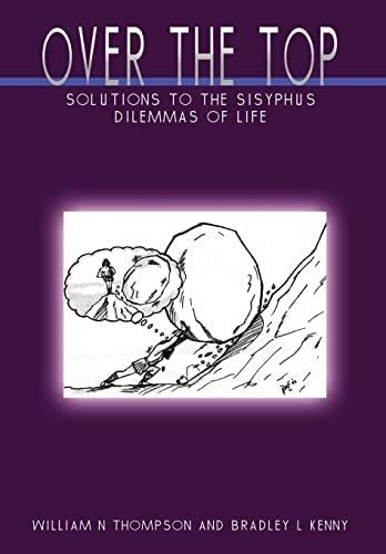 Buy Over the Top: Solutions to the Sisyphus Dilemmas of Life Book ...
