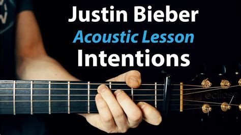 Intentions - Justin Bieber: Acoustic Guitar Lesson - Really Learn Guitar!