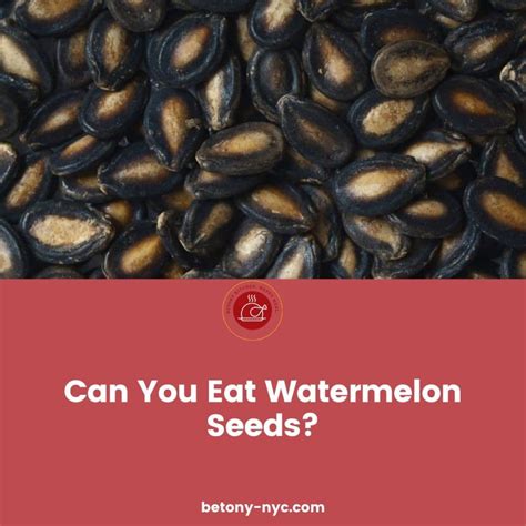 Can You Eat Watermelon Seeds? Is It Safe? - Betony
