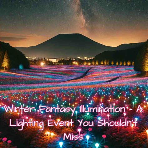 Winter Fantasy Illumination - A Lighting Event You Shouldn’t Miss ...