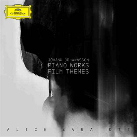 JÓHANNSSON Piano Works - Film Themes / Alice Sara Ott | Deutsche Grammophon