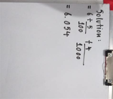 the value of 6+5/100+4/1000 is - Brainly.in