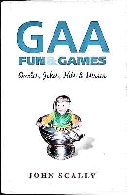 Buy GAA Fun and Games: Quotes, Jokes, Hits and Misses Book Online at ...
