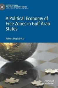 A Political Economy of Free Zones in Gulf Arab States: Buy A Political ...