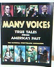 Many Voices: True Tales from America's Past: National Storytelling ...