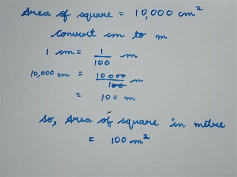 the area of square is 10000 square cm find the area in the metre ...