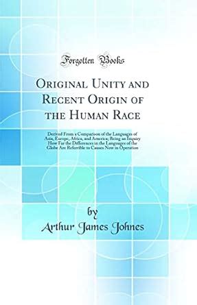 Buy Original Unity and Recent Origin of the Human Race: Derived from a ...