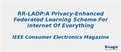 Enhanced Federated Learning Scheme for Internet of Everything | S-Logix