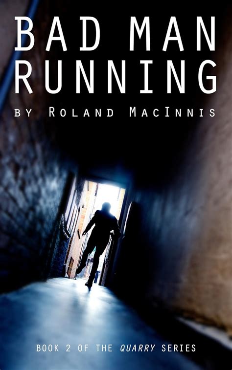 Bad Man Running: Book 2 of the Quarry Series eBook : MacInnis, Roland ...