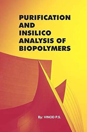 Purification and Insilico Analysis of Biopolymers : P S, Vinod: Amazon ...