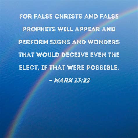 Mark 13:22 For false Christs and false prophets will appear and perform ...