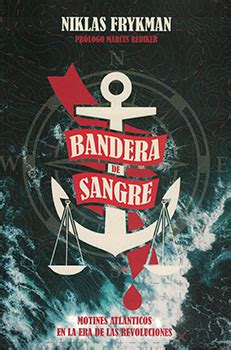 BANDERA DE SANGRE | MOTINES ATLÁNTICOS EN LA ERA DE LAS REVOLUCIONES ...