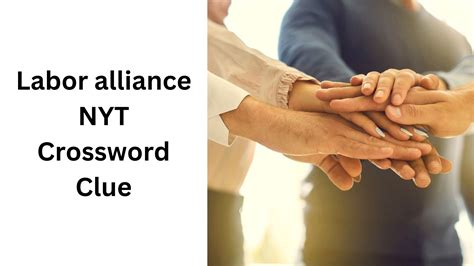 Labor alliance NYT Crossword Clue - December 16 2024