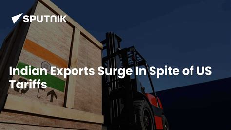 Indian Exports Surge In Spite of US Tariffs