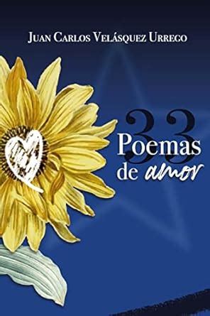 33 POEMAS DE AMOR (Spanish Edition) eBook : Velásquez Urrego, Juan ...