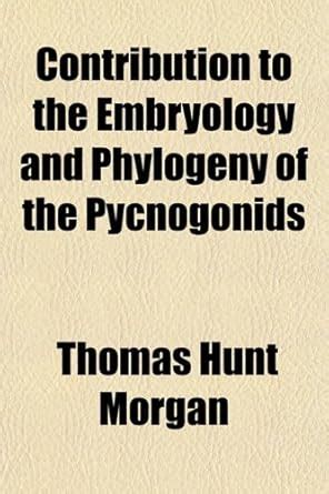 Contribution to the Embryology and Phylogeny of the Pycnogonids ...