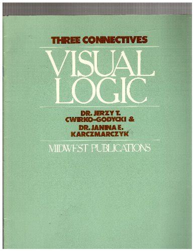 Visual Logic: Three Connectives : Godycki, Jerzy T.Cwirko ...