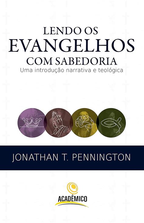 Lendo os evangelhos com sabedoria: Uma introdução narrativa e teológica ...