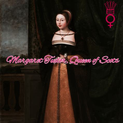 Margaret Tudor, Queen of Scots - Long may she reign | Lyssna här ...