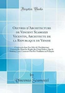 Oeuvres d'Architecture de Vincent Scamozzi Vicentin, Architecte de la ...