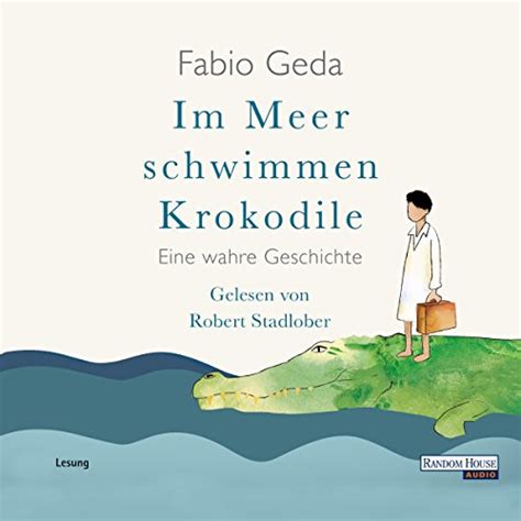 Im Meer schwimmen Krokodile (Audio Download): Fabio Geda, Robert ...