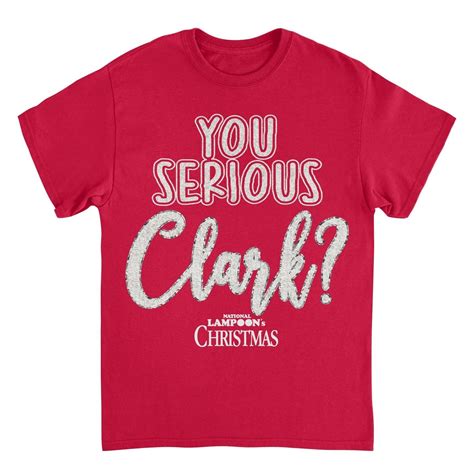 National Lampoon's Christmas Vacation You Serious Clark Mens T Shirt R ...