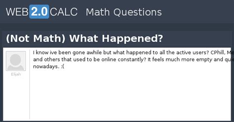 View question - (Not Math) What Happened?