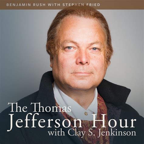 #1334 Benjamin Rush with Stephen Fried — The Thomas Jefferson Hour