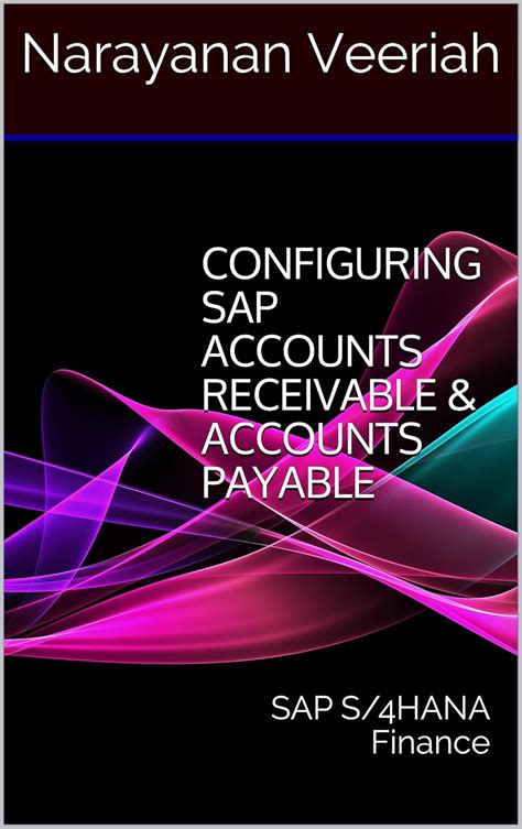 Configuring SAP Accounts Receivable & Accounts Payable: SAP S/4HANA ...