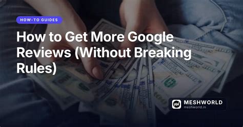 How to Get More Google Reviews (Without Breaking Rules) | MeshWorld