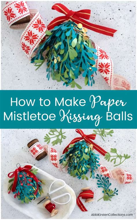 DIY Christmas Kissing Ball (Paper Mistletoe) - Abbi Kirsten Collections ...