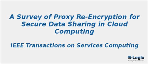 A Survey of Proxy Re-Encryption for Secure Data | S-Logix